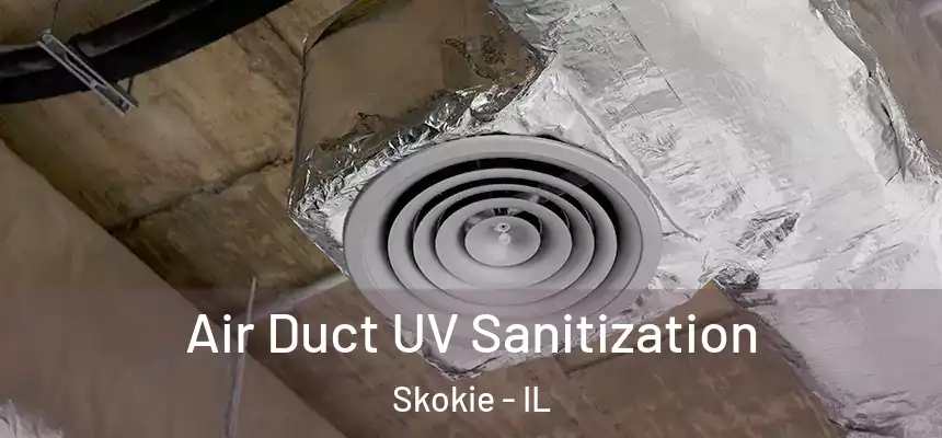  Air Duct UV Sanitization Skokie - IL