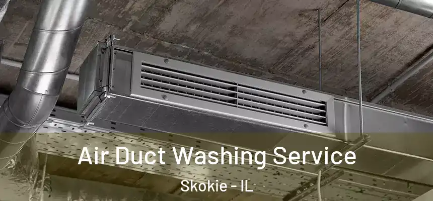  Air Duct Washing Service Skokie - IL