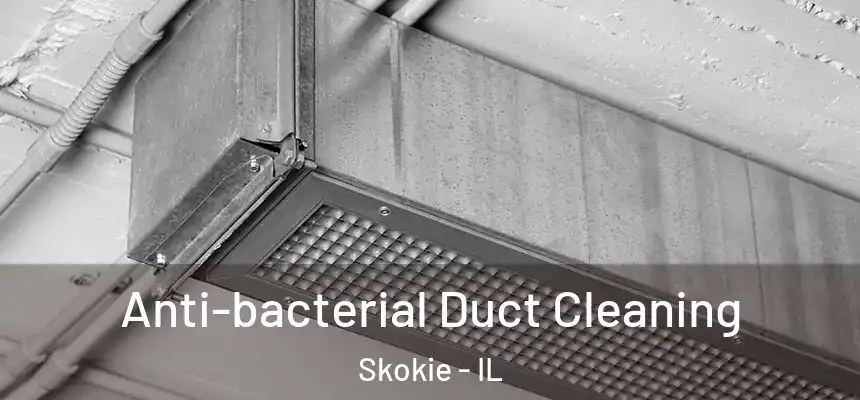  Anti-bacterial Duct Cleaning Skokie - IL
