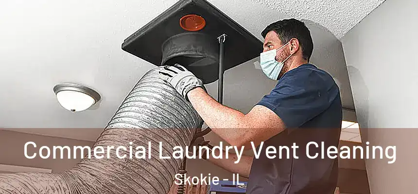  Commercial Laundry Vent Cleaning Skokie - IL