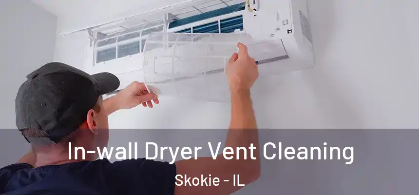  In-wall Dryer Vent Cleaning Skokie - IL
