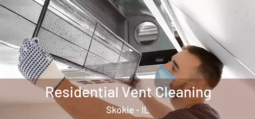  Residential Vent Cleaning Skokie - IL