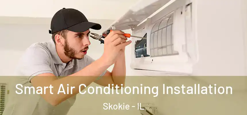  Smart Air Conditioning Installation Skokie - IL