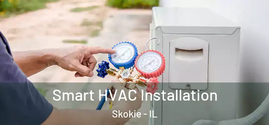  Smart HVAC Installation Skokie - IL
