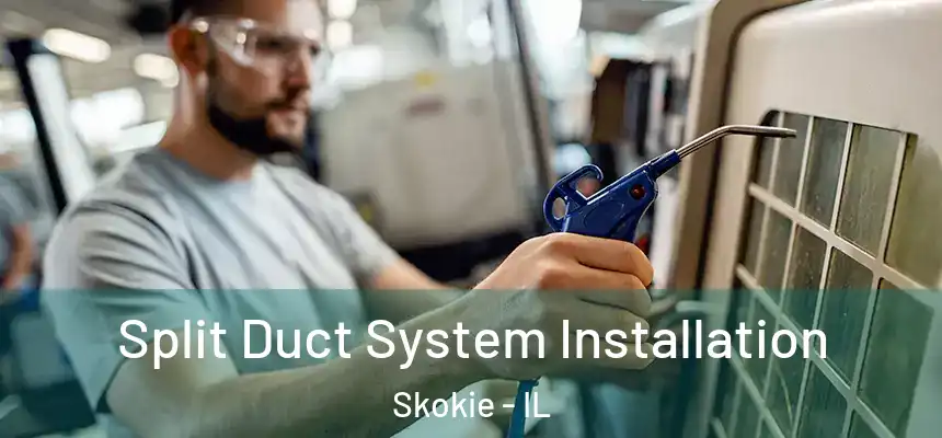  Split Duct System Installation Skokie - IL